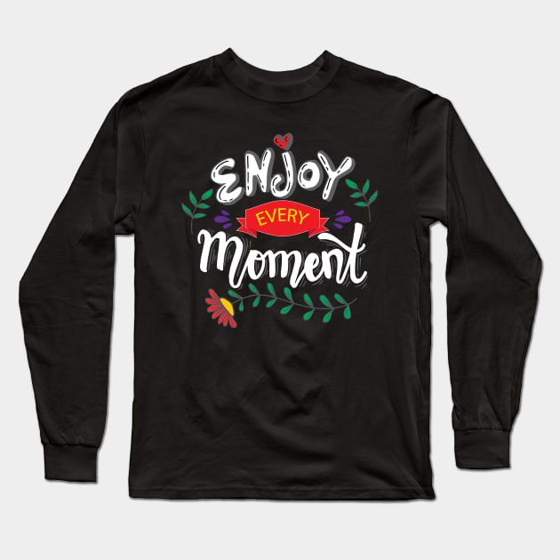 Enjoy every moment. Hand lettering poster. Long Sleeve T-Shirt by Handini _Atmodiwiryo